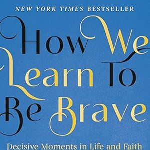 How We Learn to Be Brave