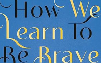 How We Learn to Be Brave