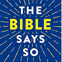 The Bible Says So